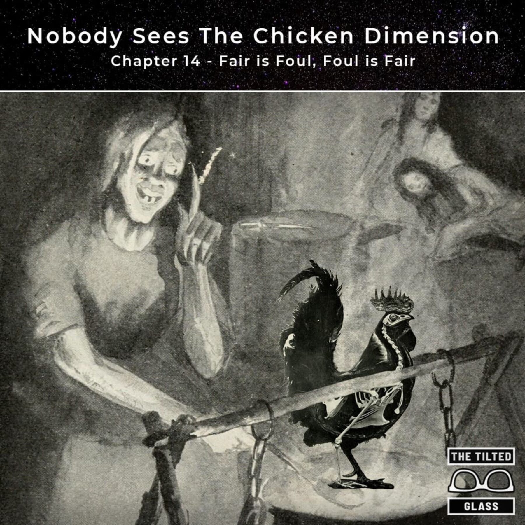 Nobody Sees The Chicken Dimension - Chapter 14 - Fair is Foul, Foul is Fair