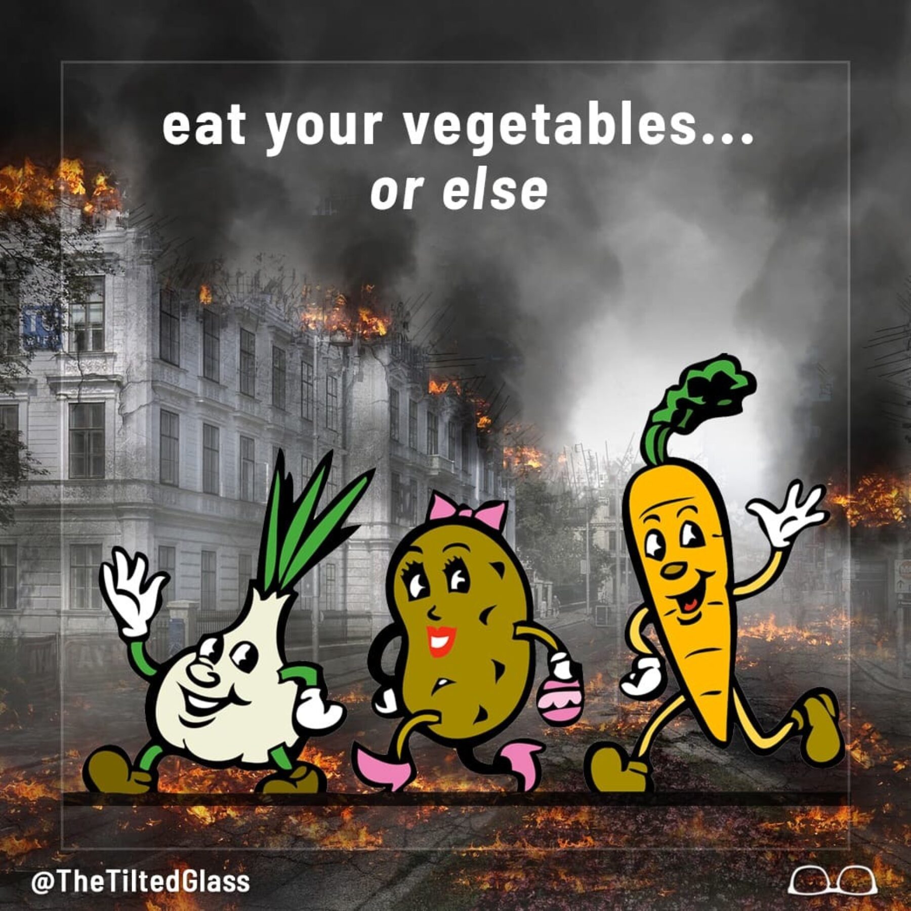 eat your vegetables... or else