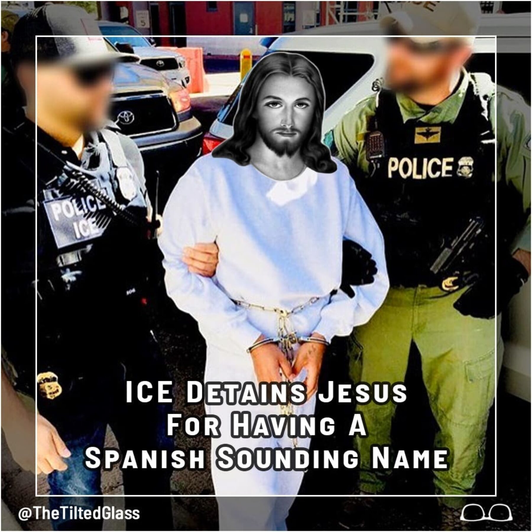 ICE Detains Jesus for Having a Spanish Sounding Name