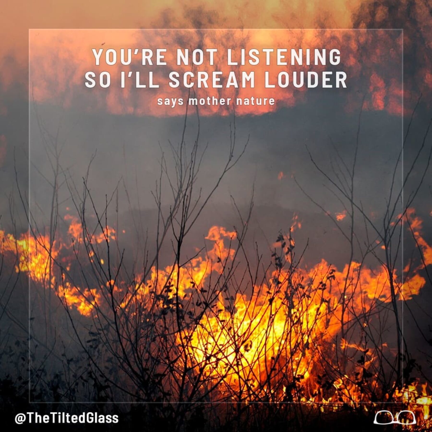 You’re Not Listening So I’ll Scream Louder, Says Mother Nature - Fires