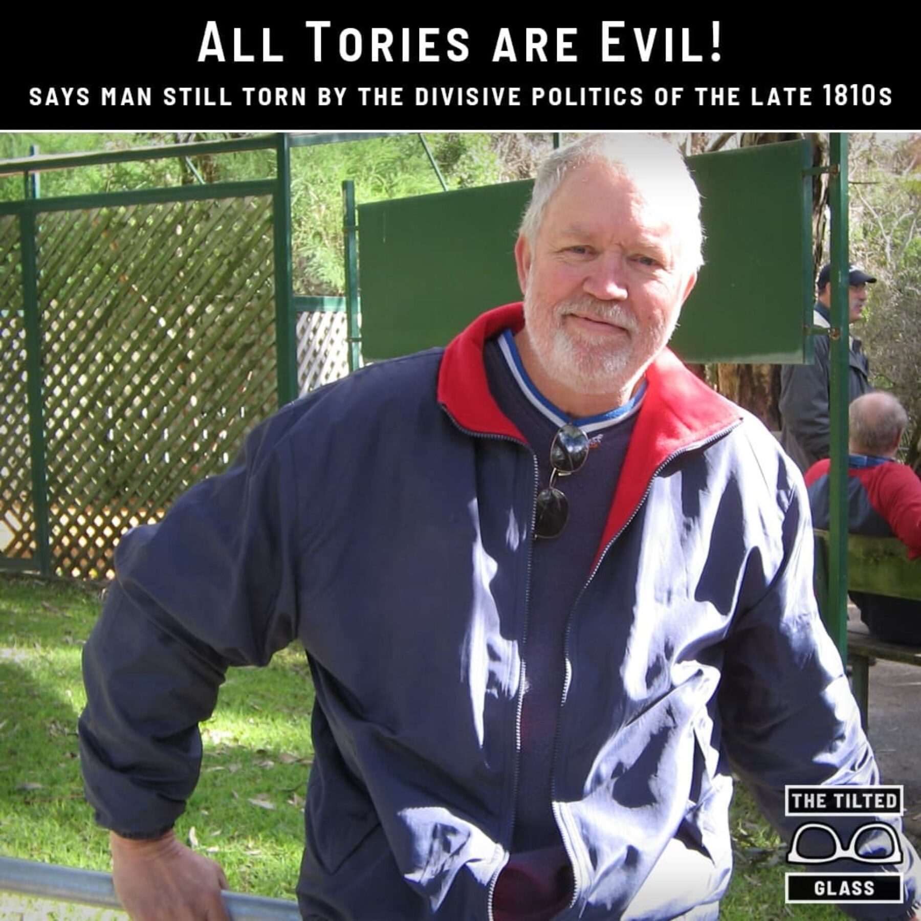 "All Tories are Evil!" says man still torn by the divisive politics of the late 1810s