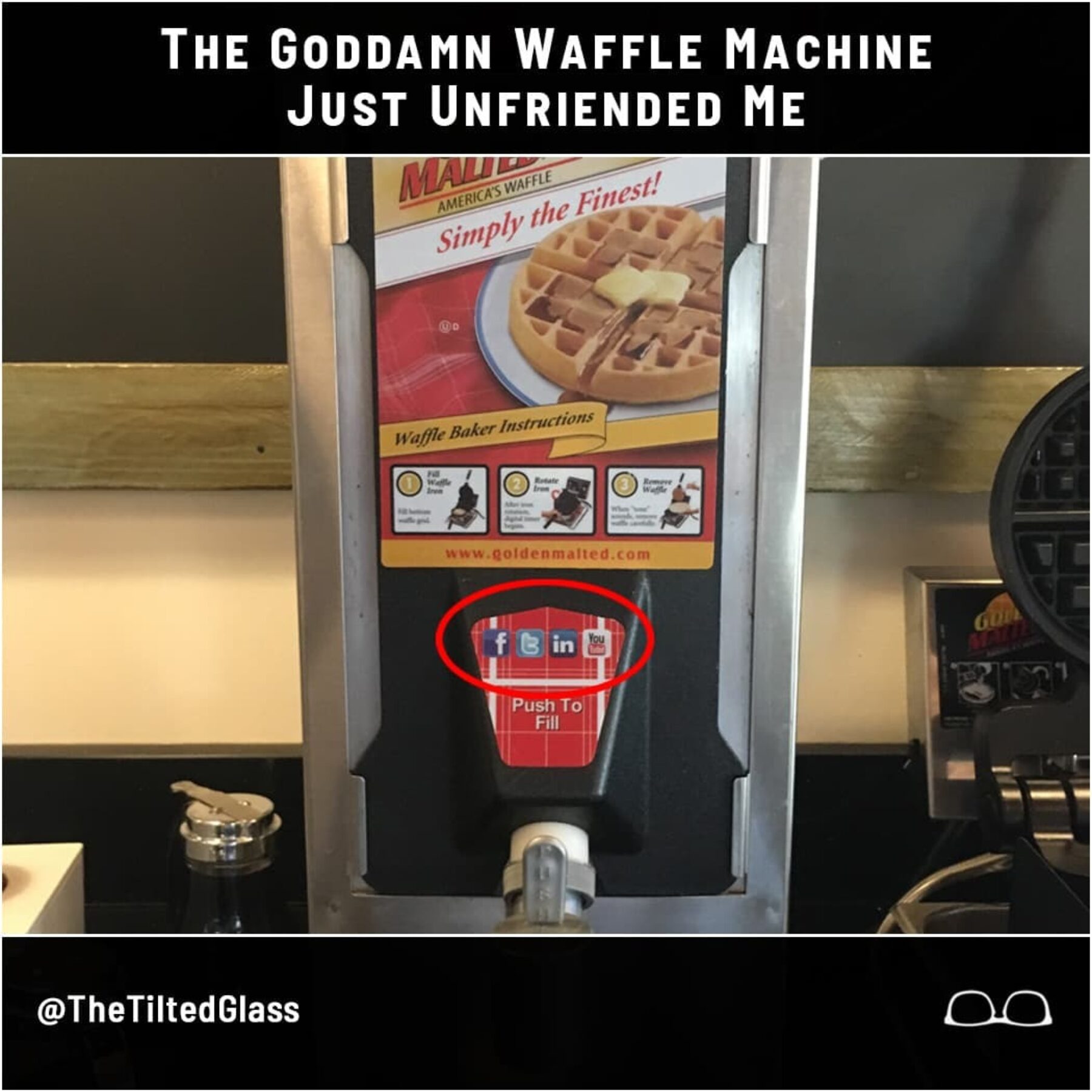 The Goddamn Waffle Machine Just Unfriended Me