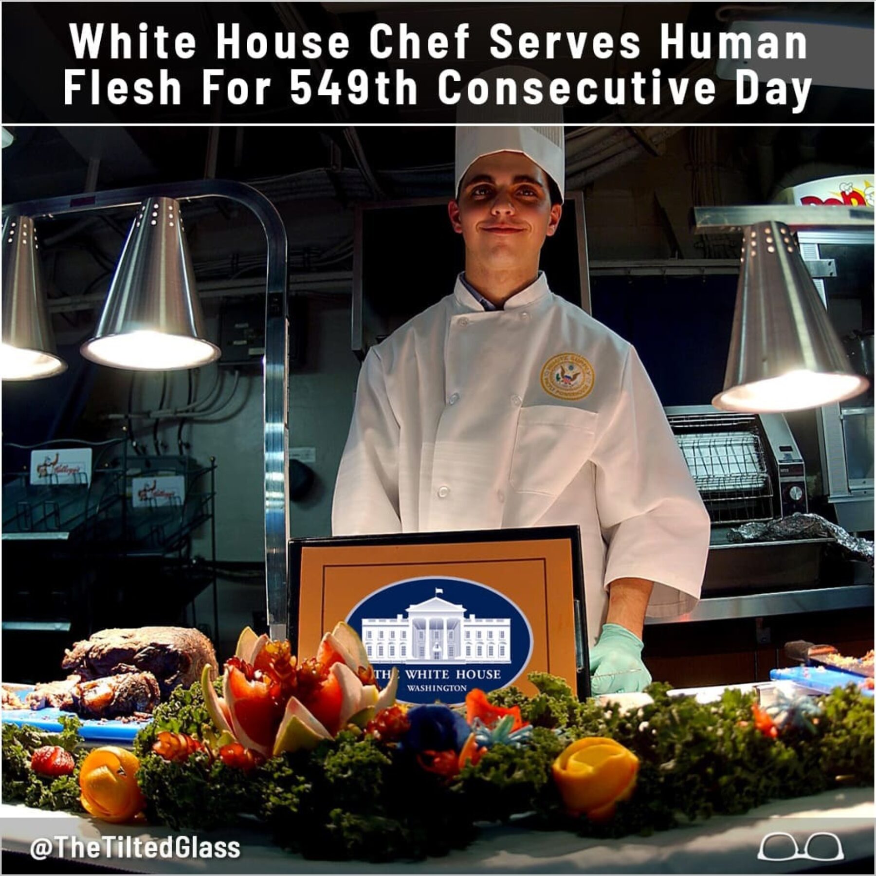 White House Chef Serves Human Flesh For 549th Consecutive Day